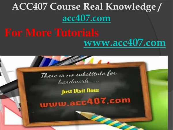 ACC407 Course Real Knowledge / acc407dotcom