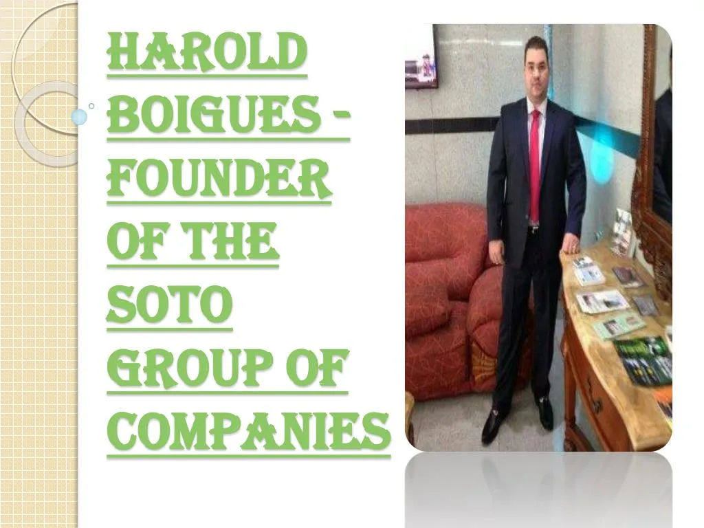 harold boigues founder of the soto group of companies