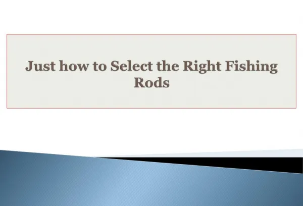 Just how to Select the Right Fishing Rods