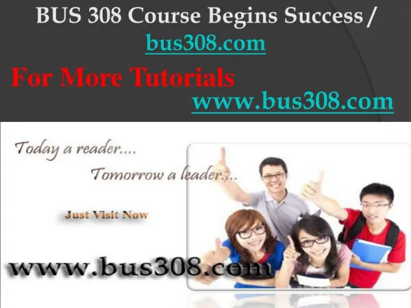 BUS 308 Course Begins Success / bus308dotcom