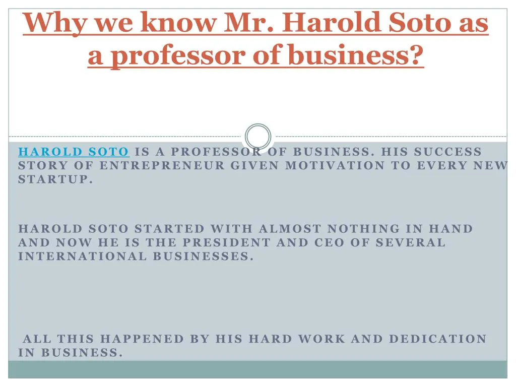 why we know mr harold soto as a professor of business