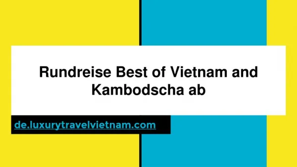 Rundreise Best of Vietnam and Kambodscha ab
