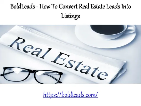 BoldLeads Reviews - Convert real estate leads into listings using these tips