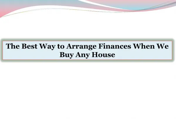 The Best Way to Arrange Finances When We Buy Any House
