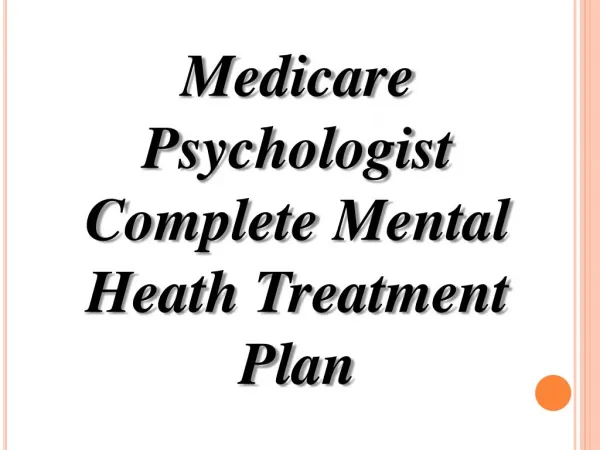 Medicare Psychologist Complete Mental Heath Treatment Plan