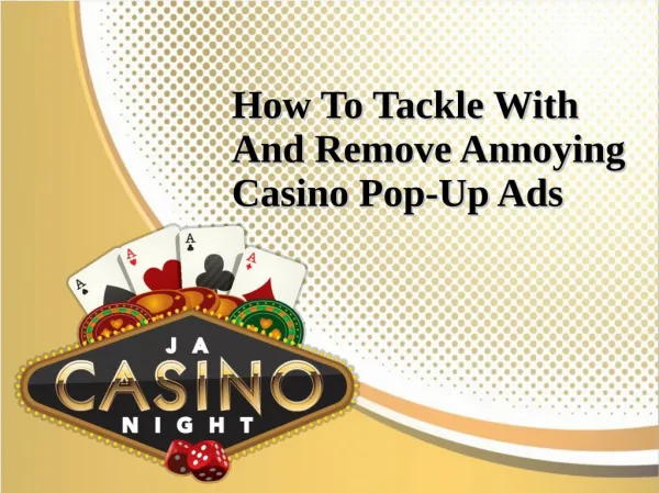 How To Tackle With And Remove Annoying Casino Pop-Up Ads