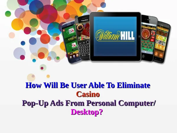 How Will Be User Able To Eliminate Casino Pop-Up Ads From Personal Computer/ Desktop?