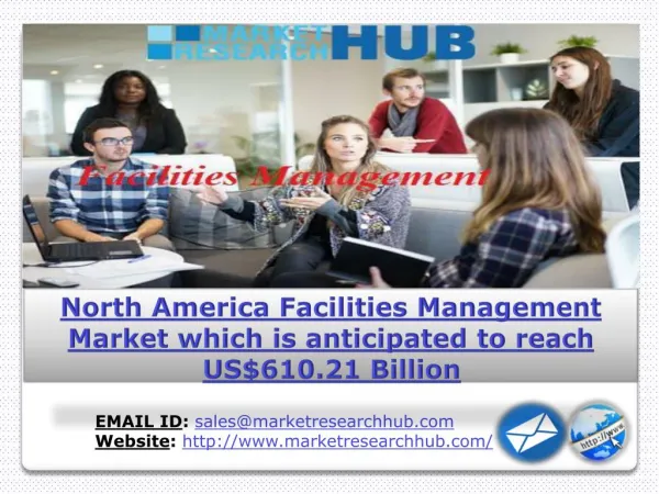 North America Facilities Management Market which is anticipated to reach US$610.21 Billion in forecast 2016-2024, says T