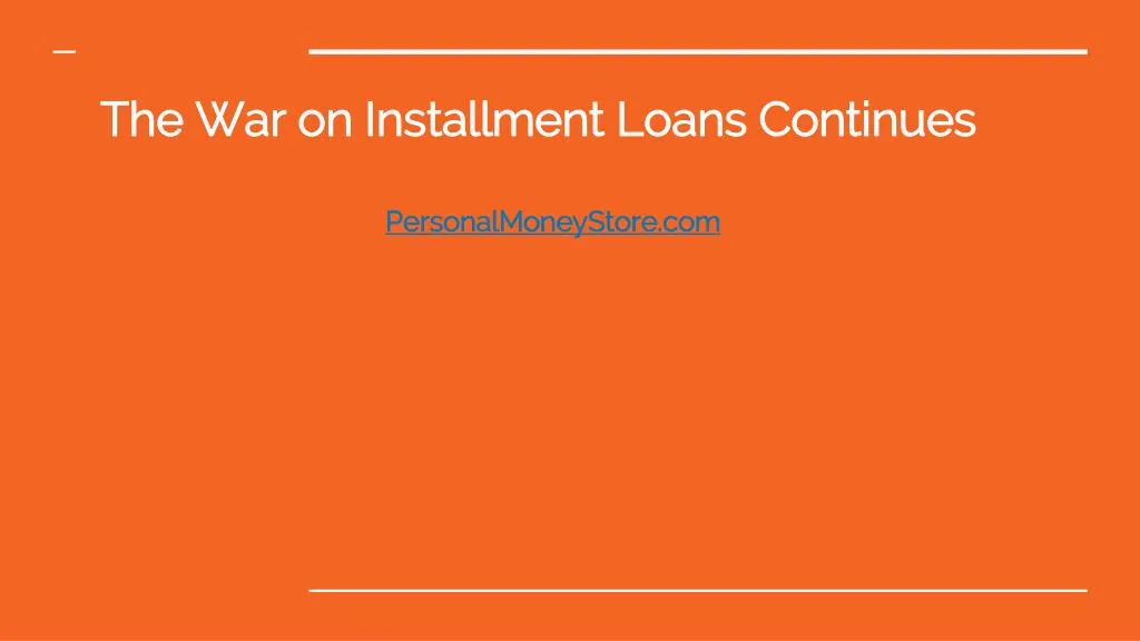 the war on installment loans continues personalmoneystore com
