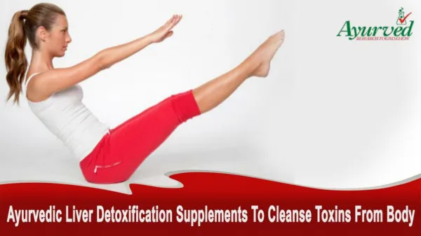 Ayurvedic Liver Detoxification Supplements To Cleanse Toxins From Body