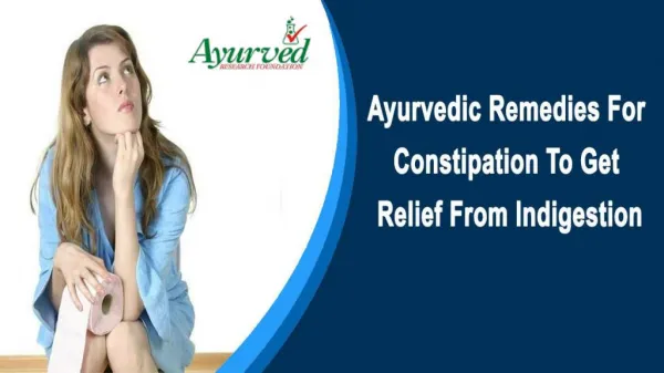 Ayurvedic Remedies For Constipation To Get Relief From Indigestion