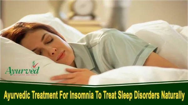 Ayurvedic Treatment For Insomnia To Treat Sleep Disorders Naturally