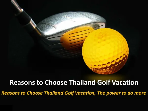 Reasons to Choose Thailand Golf Vacation