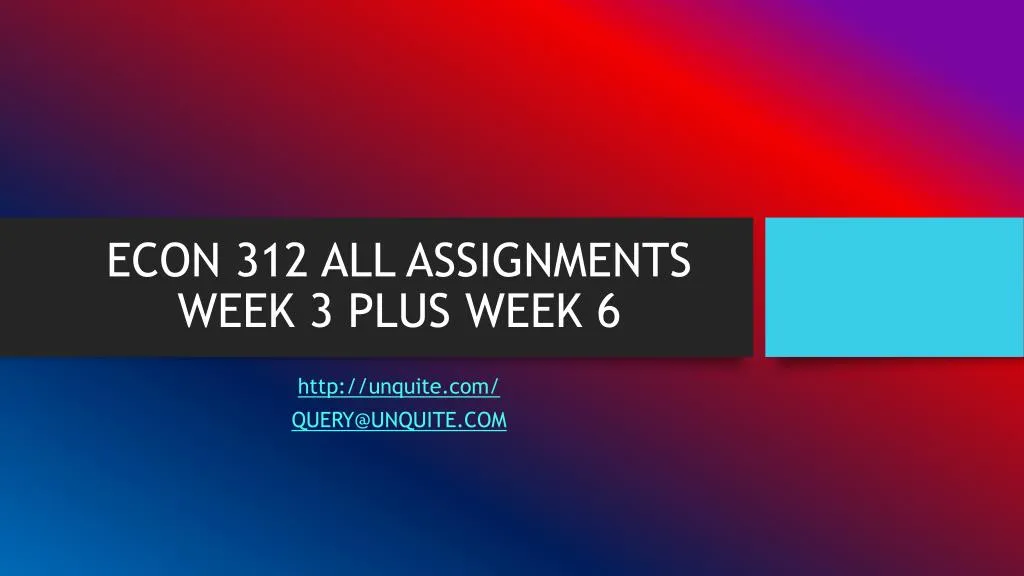 econ 312 all assignments week 3 plus week 6