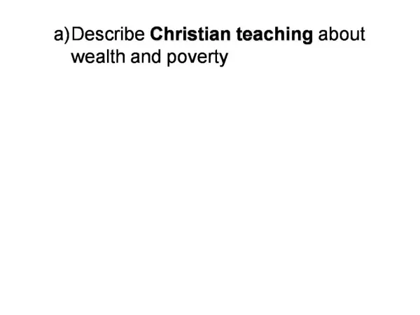 Describe Christian teaching about wealth and poverty