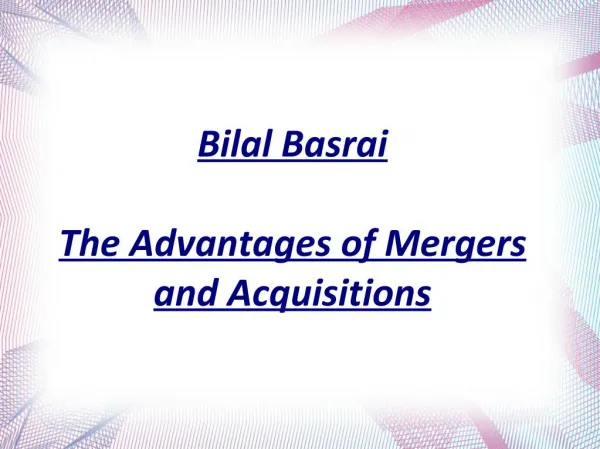 Bilal Basrai - The Advantages of Mergers and Acquisitions