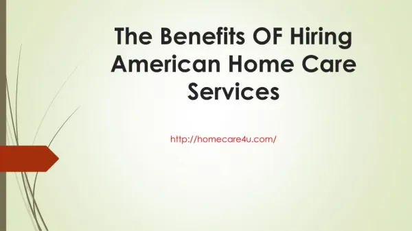 The benefits of hiring american home care services
