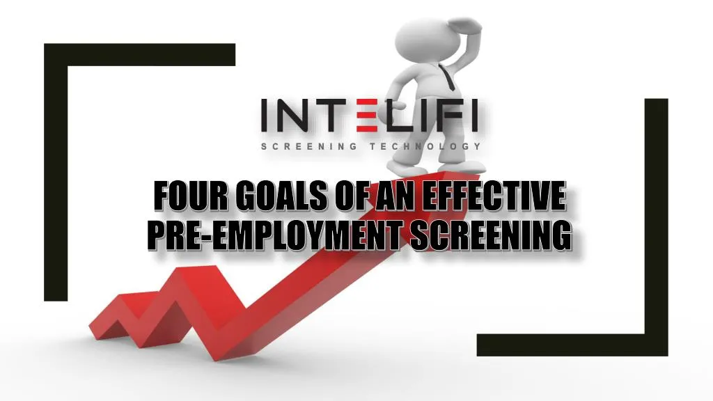 four goals of an effective pre employment screening