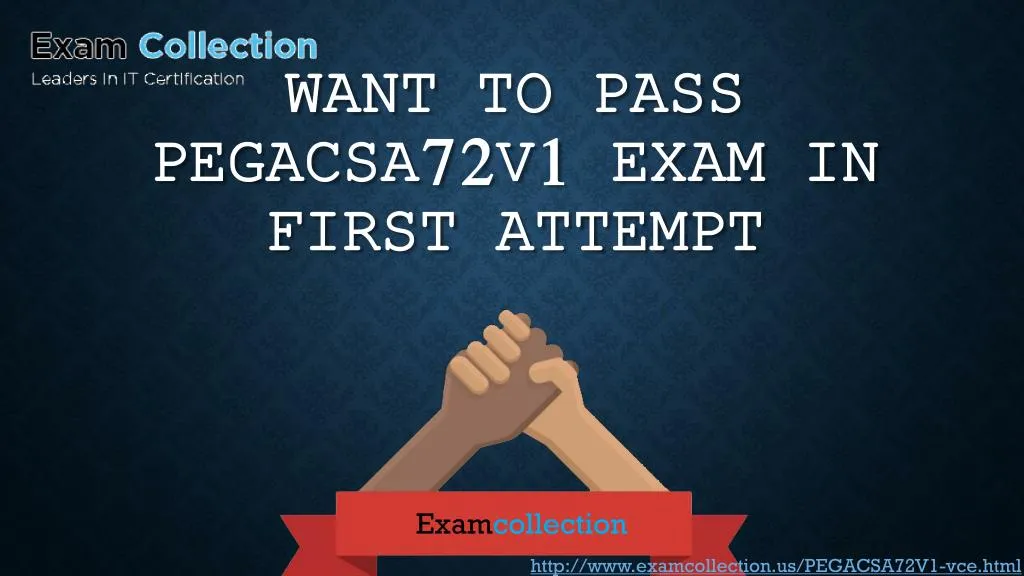 want to pass pegacsa72v1 exam in first attempt