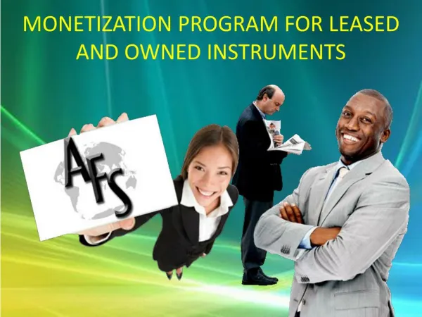 MONETIZATION PROGRAM FOR LEASED AND OWNED INSTRUMENTS