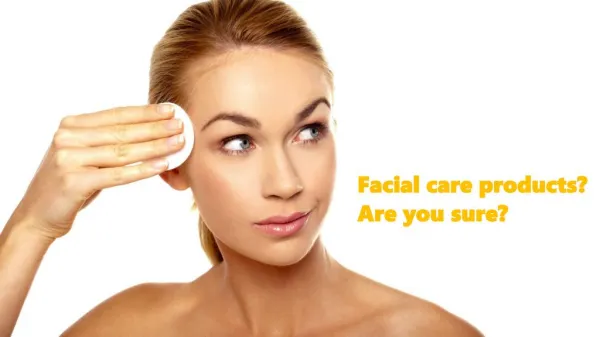 Facial care products? Are you sure?