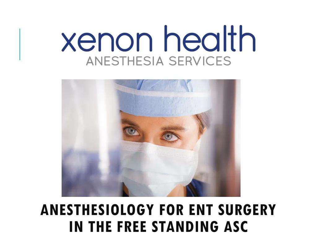 anesthesiology for ent surgery in the free standing asc
