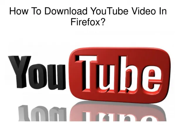 How To Download YouTube Video In Firefox?