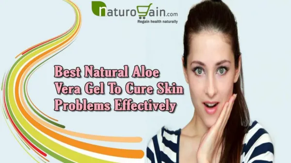 Best Natural Aloe Vera Gel To Cure Skin Problems Effectively