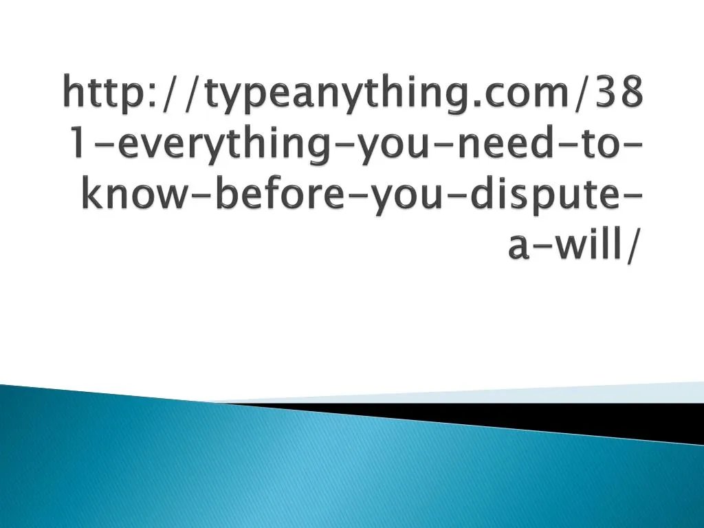 http typeanything com 381 everything you need to know before you dispute a will