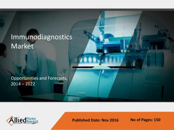 Global Immunodiagnostics Market - Trends Analysis & Forecasts to 2022