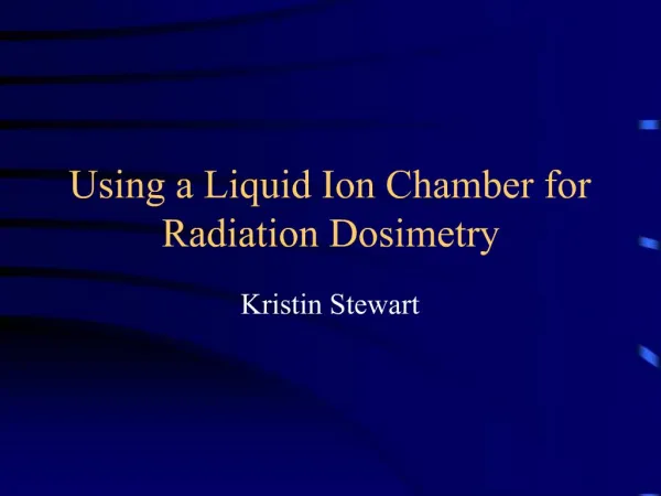Using a Liquid Ion Chamber for Radiation Dosimetry