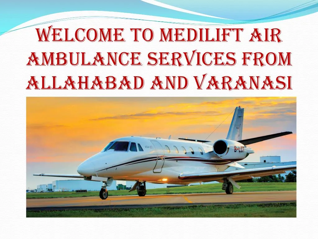 welcome to medilift air ambulance services from allahabad and v aranasi