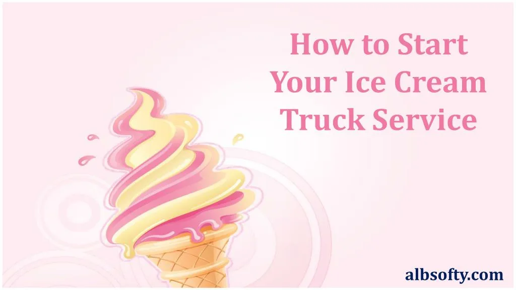 how to start your ice cream truck service