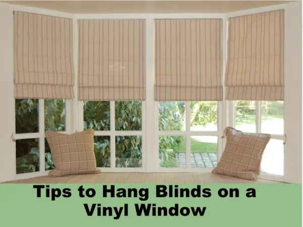 Tips to Hang Blinds on a Vinyl Window