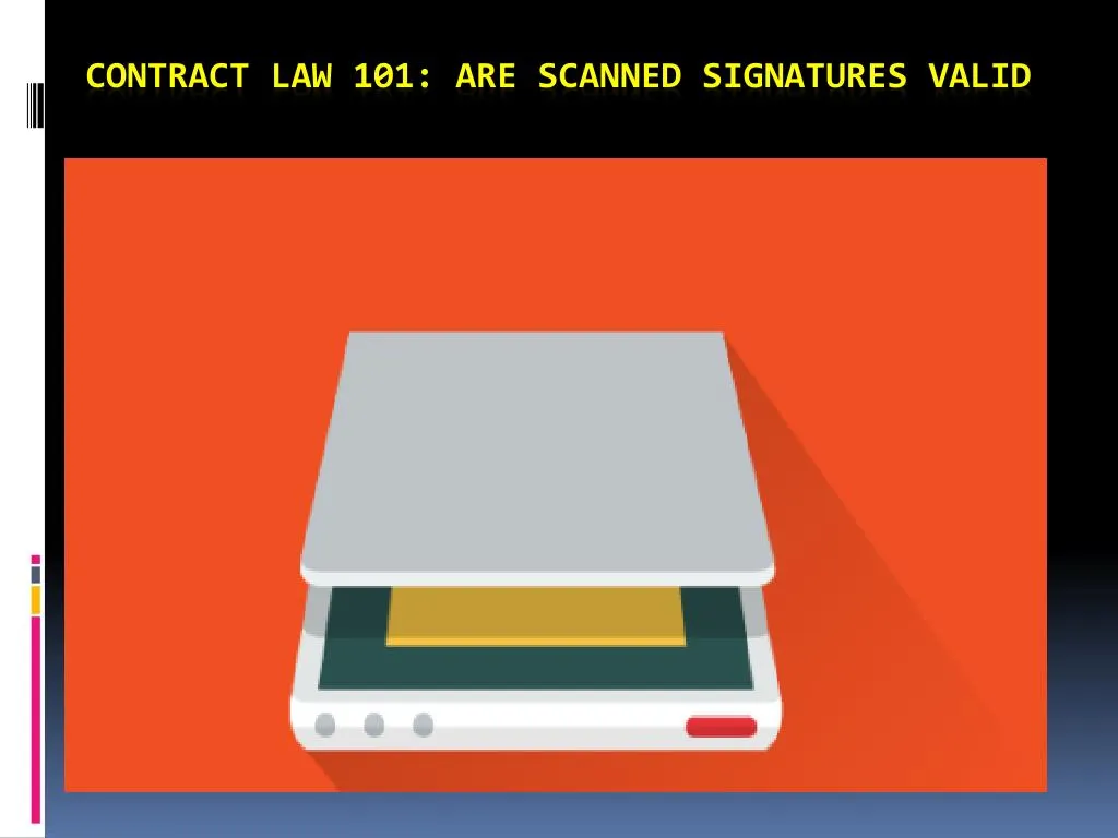 contract law 101 are scanned signatures valid