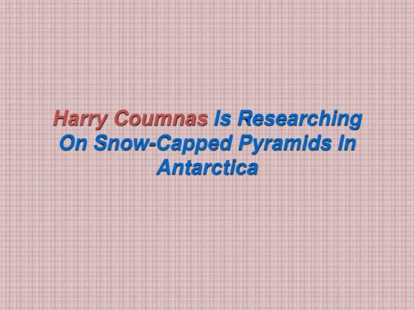 Harry Coumnas Is Researching On Snow-Capped Pyramids In Antarctica