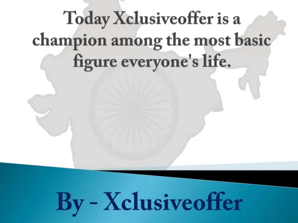 Today Xclusiveoffer is a champion among the most basic figure everyone's life.