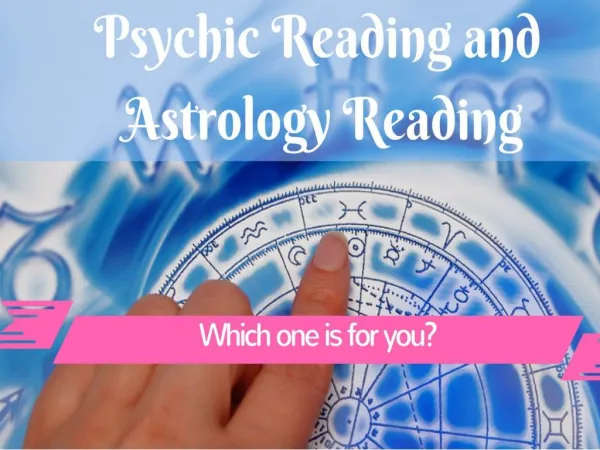Psychic Reading and Astrology Reading! Which one is for you?
