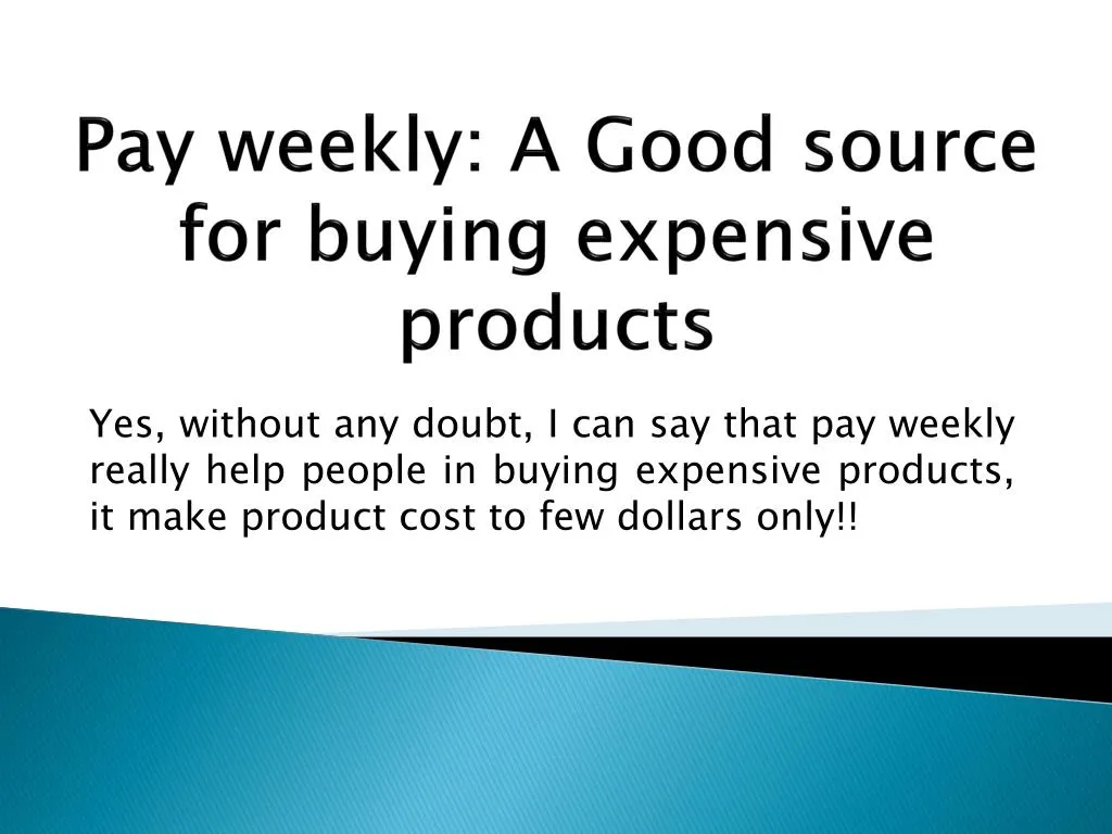 pay weekly a good source for buying expensive products