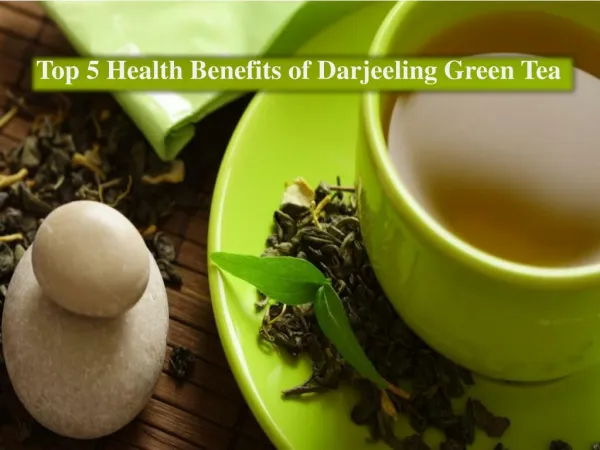 Top 5 Health Benefits of Darjeeling Green Tea