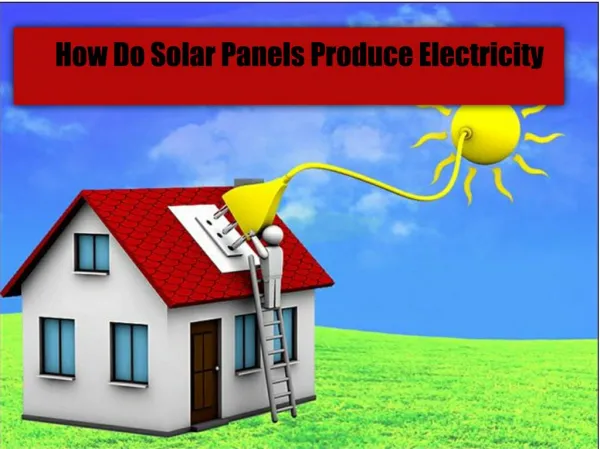 How Do Solar Panels Produce Electricity