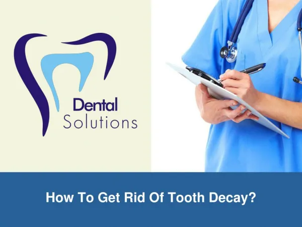 How To Get Rid Of Tooth Decay?