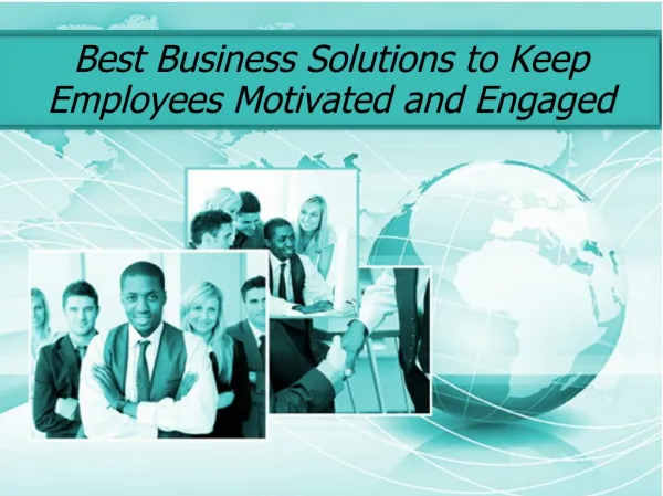 Best Business Solutions to Keep Employees Motivated and Engaged