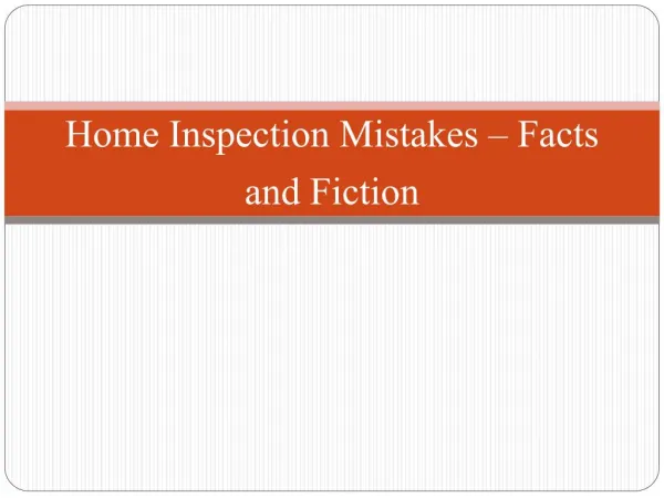 Home Inspection Mistakes – Facts and Fiction