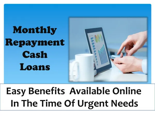 Monthly Repayment Cash Loans - Best Plan To Get Financial Help Directly At Your Home