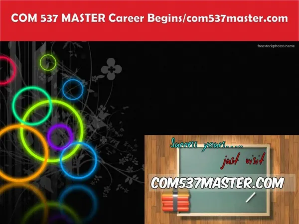 COM 537 MASTER Career Begins/com537master.com