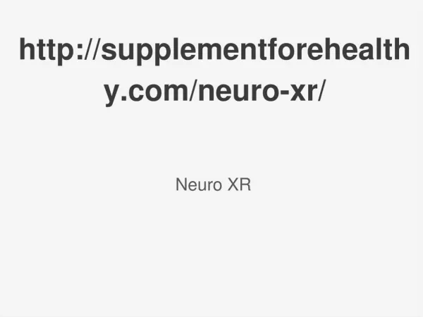 http://supplementforehealthy.com/neuro-xr/