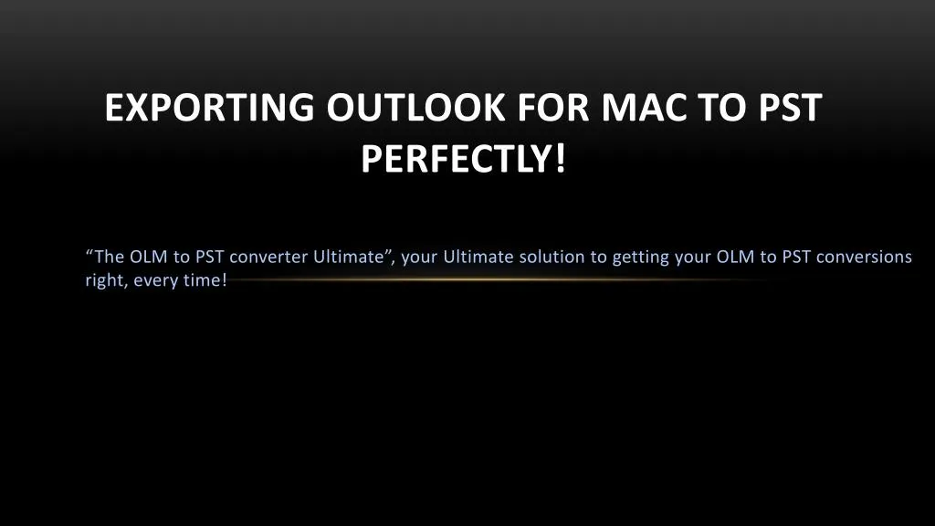 exporting outlook for mac to pst perfectly