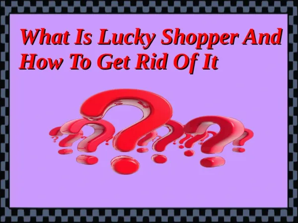 What Is Lucky Shopper And How To Get Rid Of It?