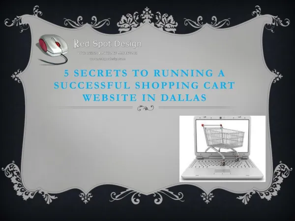 5 Secrets to Running a Successful Shopping Cart Website in DallasHaving an ecommerce website for your business and marke
